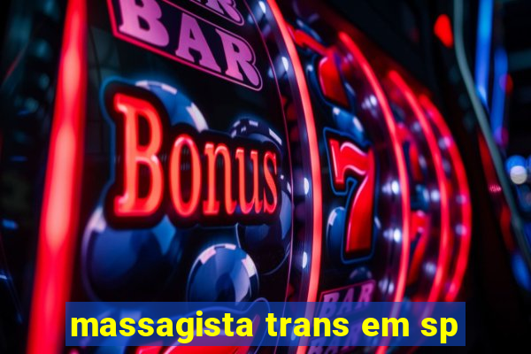 massagista trans em sp